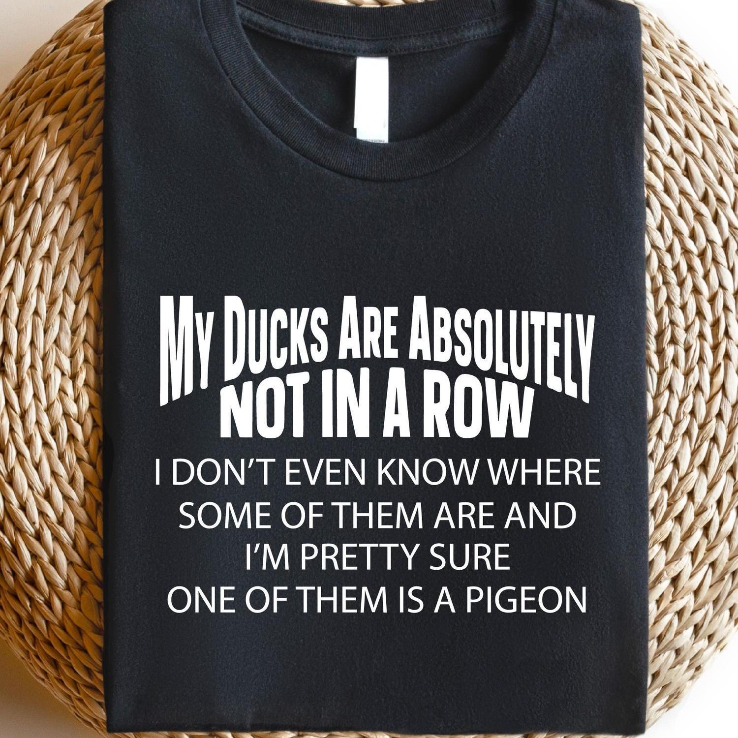 TEMU Tt202 My Ducks Are Absolutely Not In A Row Shirt, Funny T-shirts, Gift For Coworker, Tee, Shirts, T-shirts
