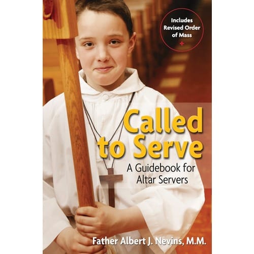 Called to Serve: A Guidebook for Altar Servers by Albert J. Nevins, M.M.