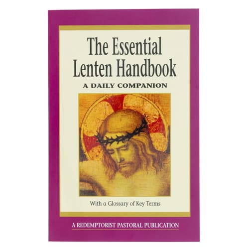 The Essential Lenten Handbook - A Daily Companion by Compiled by Rev. Thomas M. Santa, CSSR