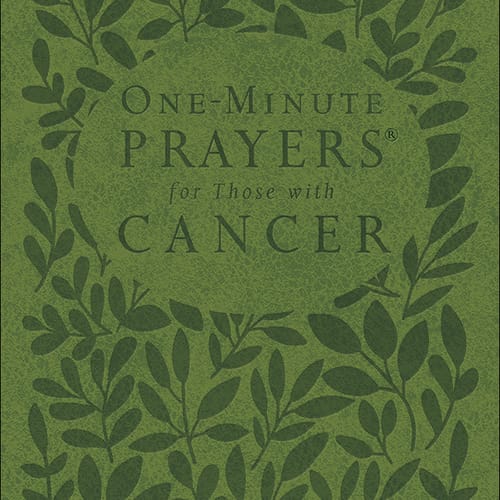 One Minute Prayers for Those With Cancer