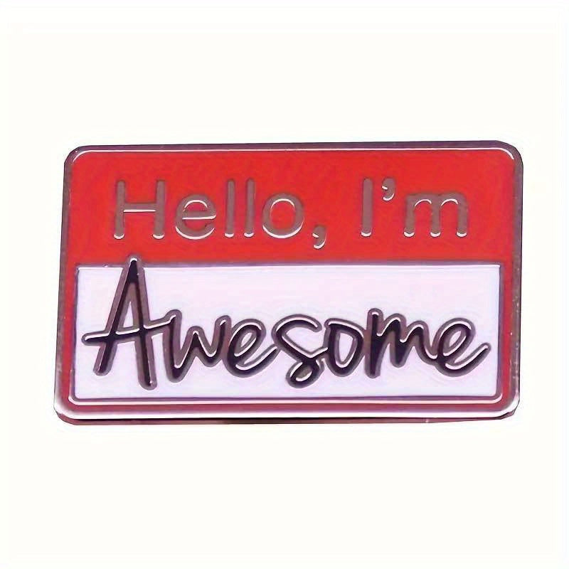 TEMU Alloy Enamel Pin Badge - 'hello, I'm Awesome' Motivational Quote Brooch For Men - Accessory For Backpacks, Clothes & Hats