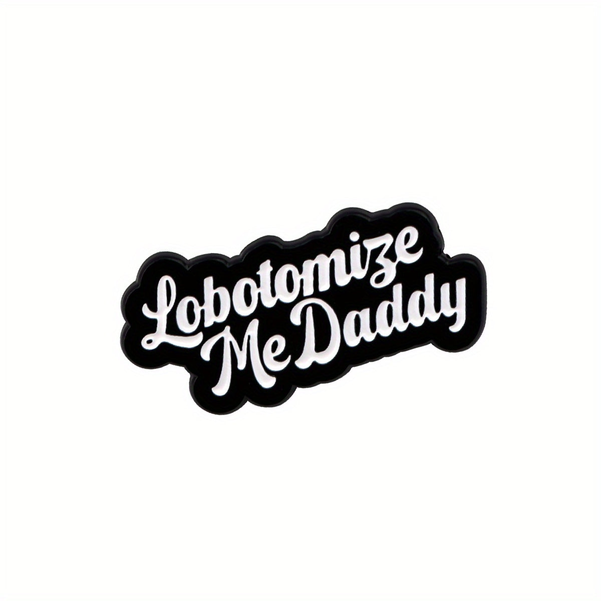 TEMU 1pc "lobotomize Me Daddy" Enamel Pin, Cute Lapel Brooch, Men's Fashion Accessory, Alloy, Novelty Clothing Jewelry, Backpack Decor