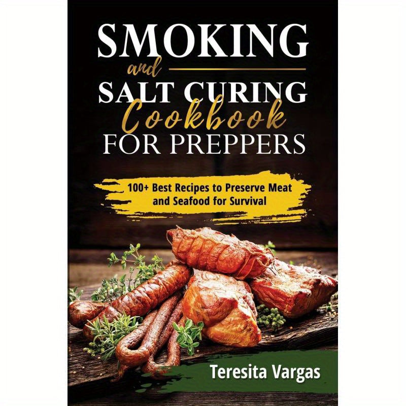 TEMU Smoking And Salt Curing Cookbook For Preppers - 100+ Recipes For Meat & Seafood Preservation For Survival By Teresita Vargas, English Language,