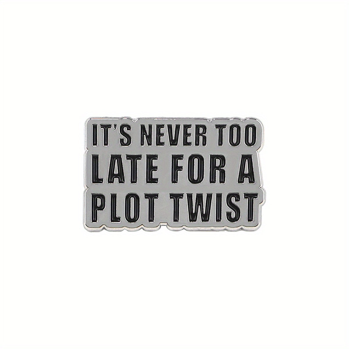 TEMU 1pc " Never For A Plot Twist" Enamel Lapel Pin - Alloy, Black With White Text, Perfect For Backpacks, Bags, And Gifts, Unique Gift Idea| Quote