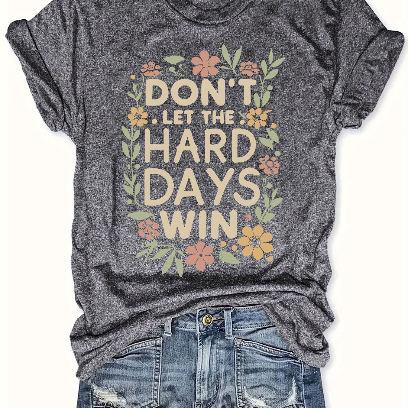 TEMU Plus Size Women's Inspirational 'don't Let Tough Days You' Floral Print T-shirt- Loose Short Sleeve Round Neck Casual Top, Machine Washable,