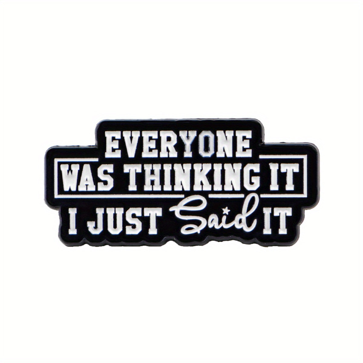 TEMU Bkbkaak Enamel Brooch Badge With "everyone Was Thinking It I Just It" Quote - Black & Metal Accessory For Backpacks, Jackets, Hats - Novelty