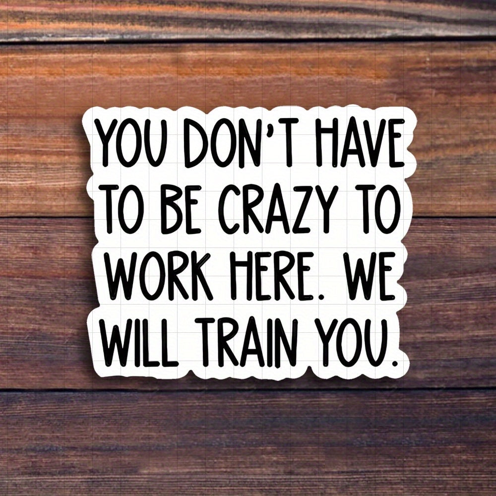 TEMU 3pcs- 3-inch "you Don 't Have To To Work Here, Train You Sticker - Funny And Vinyl Sticker For Laptops, Notebooks, Water Bottles, Study Desks, ,