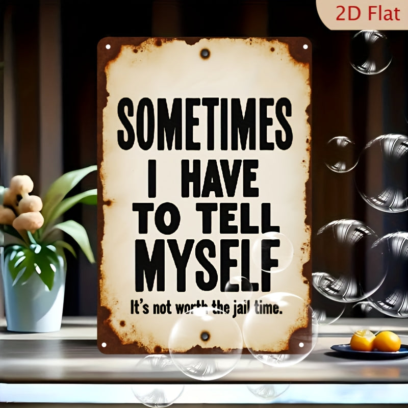 TEMU 2d Flat, 1pc 8x12 Inch Vintage Metal Tin Sign Wall Decor - " I Have To Not Time" Humorous Quote Plaque For Man Cave, Office, Workshop - Rustic
