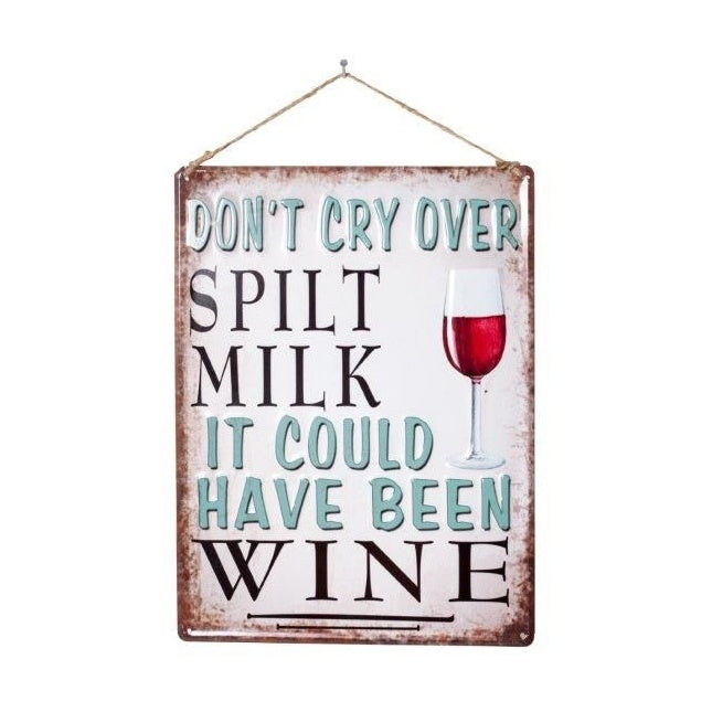 La Hacienda Dont Cry Over Spilt Milk, It Could Have Been Wine Garden Sign