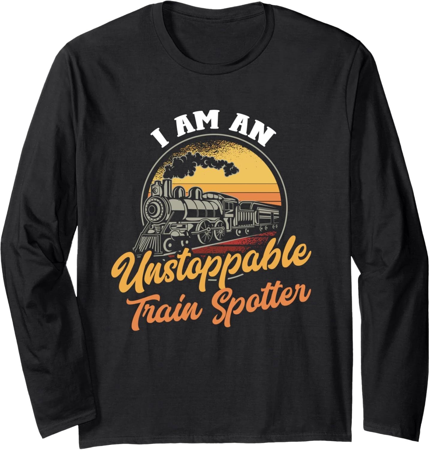 Long Sleeve Shirts for Men sweatshirt Vintage I Am An Unstoppable Train Spotter Railroader Gift Long Sleeve Tee Streetwear Casual tops clothes