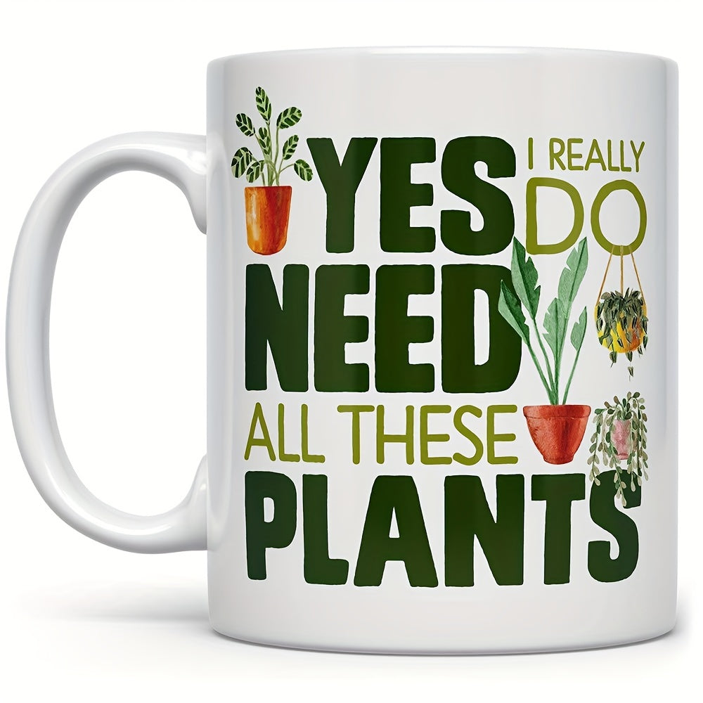 TEMU Coffee Mug, Tea Cup, Landscape Green , Yes I Really Do Need All Plants (11oz)