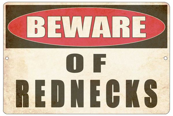 Interesting SarCastic metal tin sign wall decoration cave bar warning against red neck Z250118