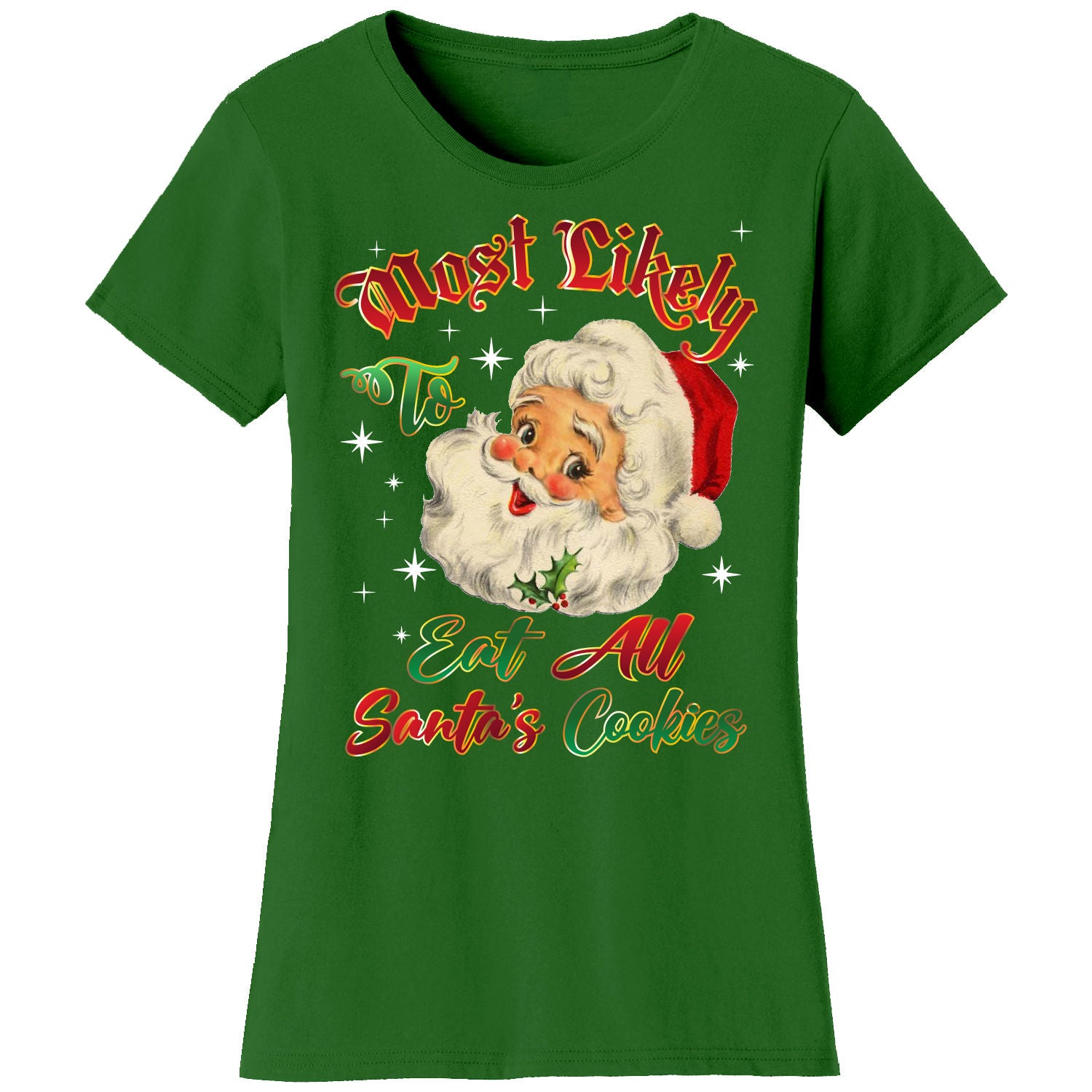 Women's Christmas 'Most Likely' Short Sleeve T-Shirts - Eat All Santa's Cookies - K.Green - L