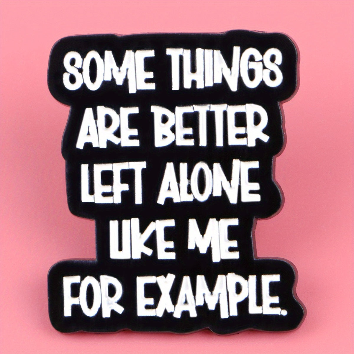 TEMU Enamel Pin With Humorous Quote - "some Things Are Better For " - Black With White Text, Backpacks, Bags, And Gifts, Novelty Gift Item|