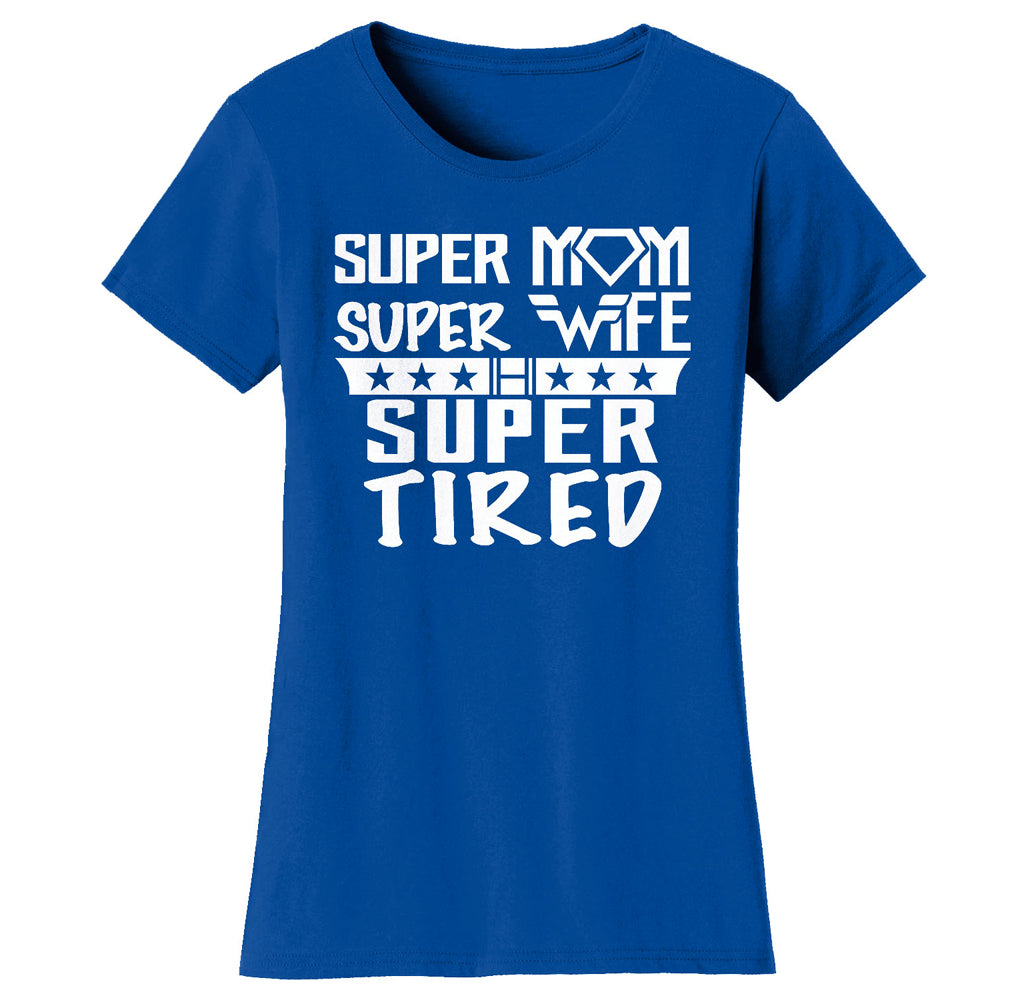 Super Mom Themed T-Shirt - Women's Super Mom Bad Ass Mom T-shirts - Super Mom Super Wife Super Tired - Royal Blue - M
