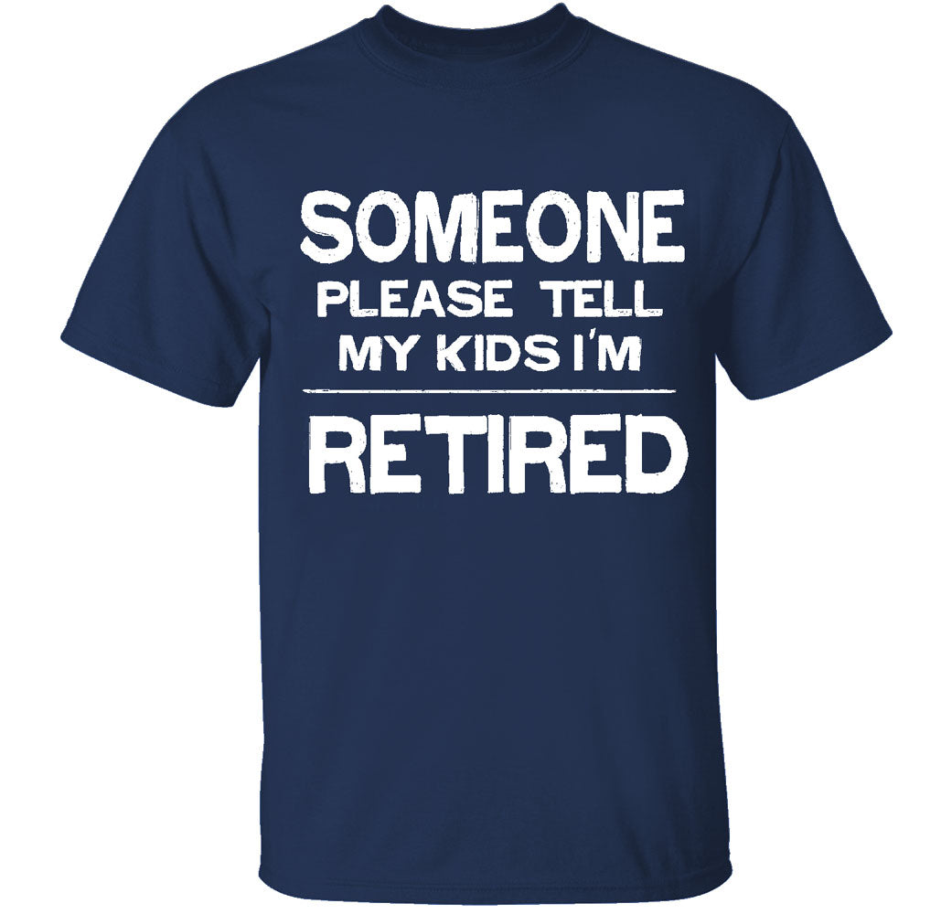 Men's Retired-Themed Cotton T-Shirts - Someone Please Tell My Kids I'm RETIRED - Navy -Small