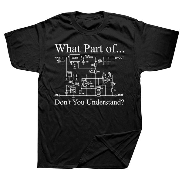 What Part Of Electrical Circuit Don&#039;t You Understand T-shirt Dad Husband Engineering Electrical Engineer Electricians T Shirt