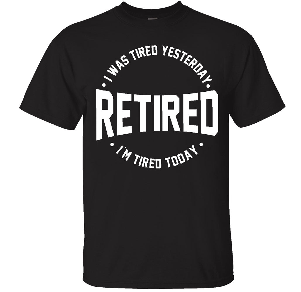 Men's Retired-Themed Cotton T-Shirts - RETIRED I Was Tired Yesterday - Black -Large