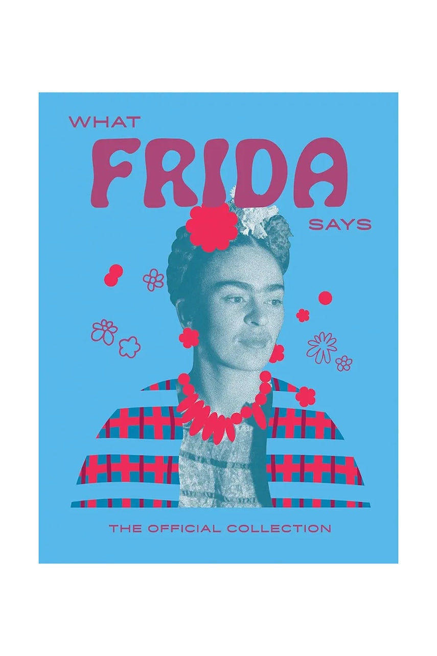 Knjiga home & lifestyle What Frida Says by by Hardie Grant Hardie Grant Books, English