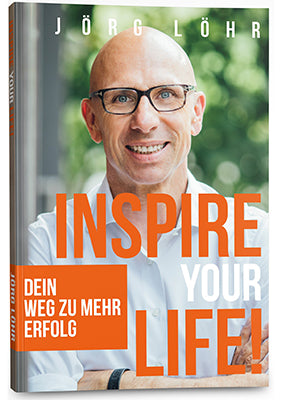"INSPIRE YOUR LIFE! - Dein Weg zu mehr Erfolg" von Jörg Löhr | Book (printed)