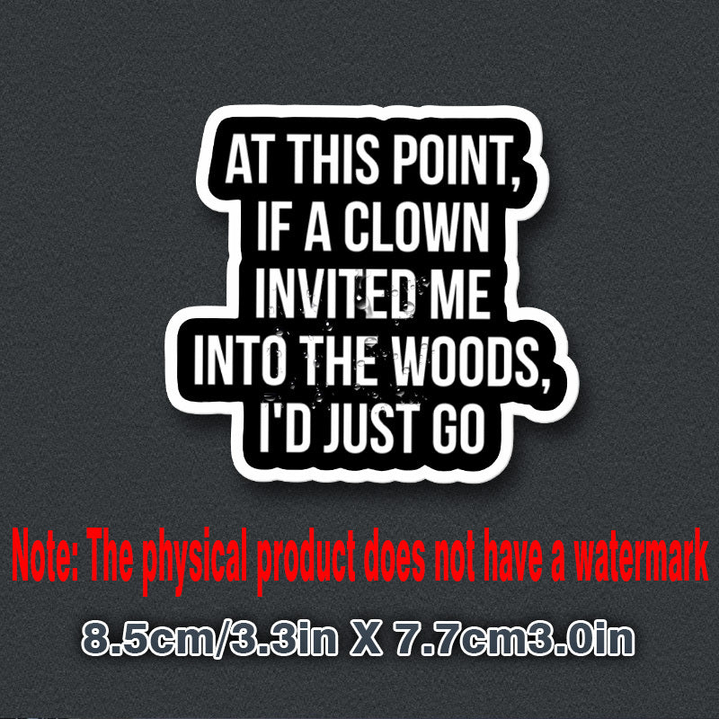 TEMU Vinyl Decal Sticker - "at This Point, If A Clown Invited Me Woods, I'd " - Adhesive For Car, Truck, Suv, Van, Bumper, Water Bottle