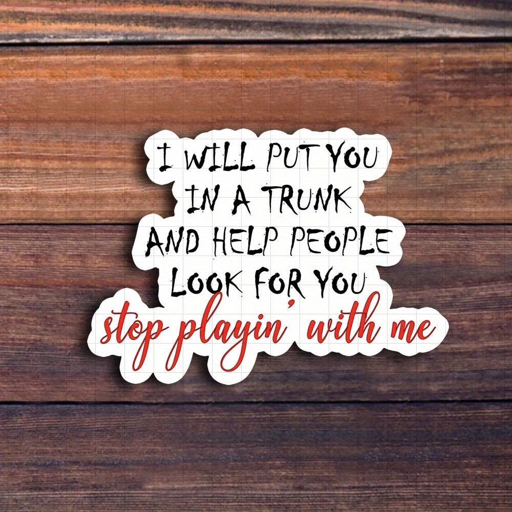 TEMU 3pcs- 3inch---3-inch "i Will Put You In A Trunk And Look For You Sticker - Funny And Dark Humor Vinyl Sticker For Laptops, Notebooks, Water
