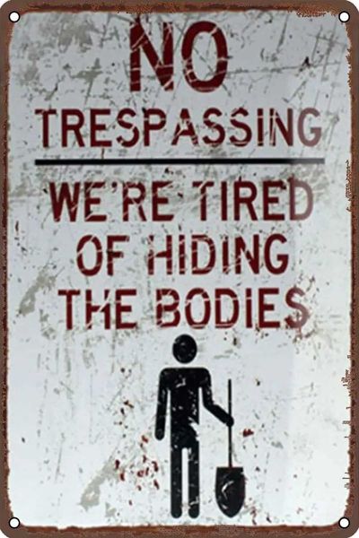 High Quality Retro No Trespassing Tin Metal Wall Art Signs Were Tired of Hiding Bodies Retro Wall Decor for Home Garden Man Cav T250118