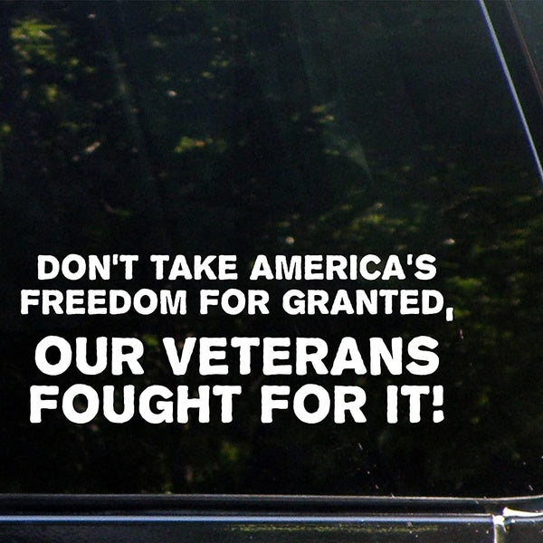 2PCS Don't Take America's Freedom for Granted, Our Veterans Fought for It! Cut Decal Bumper Sticker
