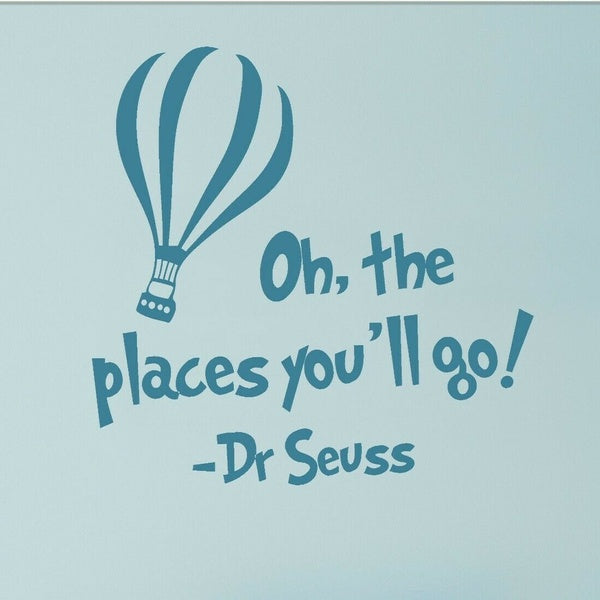 Dr Seuss Quote "Oh the places you will go" Wall Sticker Window Door Vinyl Decal