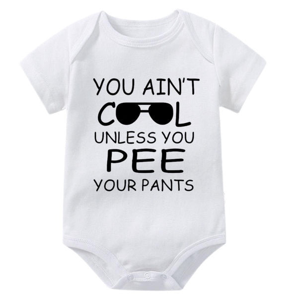Funny Onesies for Baby,You Ain't Cool Unless You Pee Your Pants! Newborn Infant Cute Romper,Novelty Infant One-piece Baby Bodysuit Kids Toddler Short