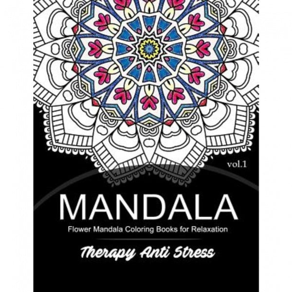 Mandala Therapy Anti Stress Vol.1: Flower Mandala Coloring Book for Relaxation Broché, Createspace Independent Publishing Platform