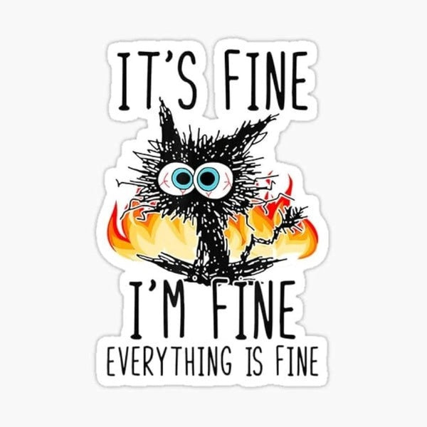 It's Fine I'm Fine Everything is Fine Sticker Funny Vinyl Decals Stickers, Laptop, Water Bottle, Car, Skateboard