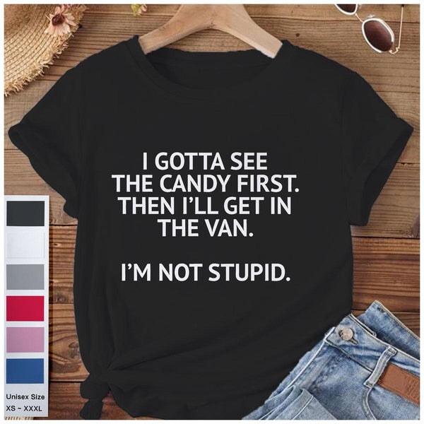 Funny I Gotta See The Candy First Graphic Tees Humor Saying Novelty Sarcasm Cool Adult Short Sleeve Crew Neck T-shirt