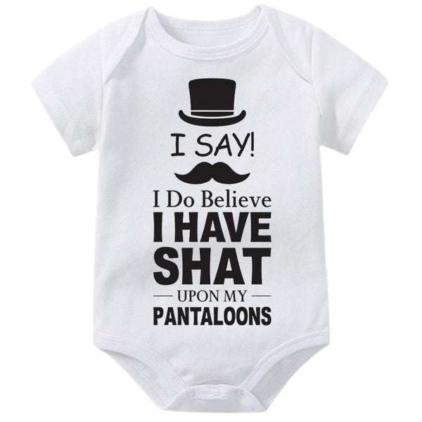 I Say! I Do Believe I Have Shat Upon My Pantaloons Funny Baby Onesies,Cute Creeper Infant One-piece for Boys Girls,humor Baby Bodysuit Short Sleeve J