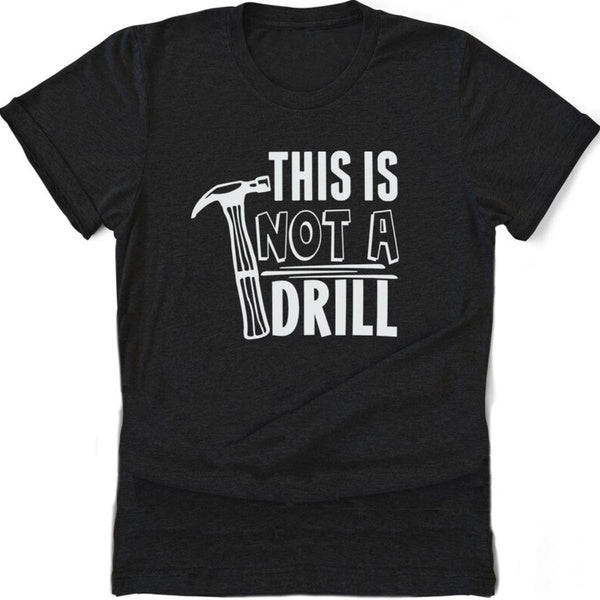 Graphic Tee This is Not a Drill Funny T-Shirt for Men Short Sleeve Crew Neck Casual Dad Joke Tee Perfect Gift for Him