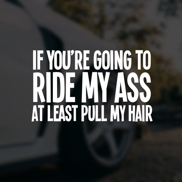 RIDE MY ASS PULL MY HAIR Drôle JDM Rising Sun Car Vinyl Decal Sticker Japonais Euro Décor DUB