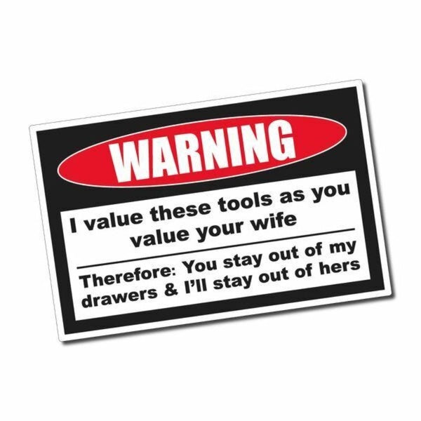 WARNING My Tools, Your Wife Sticker - Decal - Toolbox Funny Garage Shed Sign Sticker 140 x 91mm