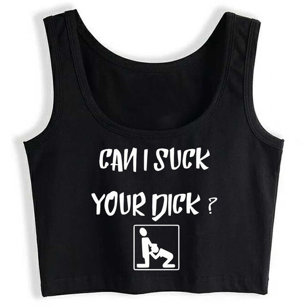 Can I Suck Your Dick Crop Top Sleeveless Woman Cotton Tank Top Vest Slut