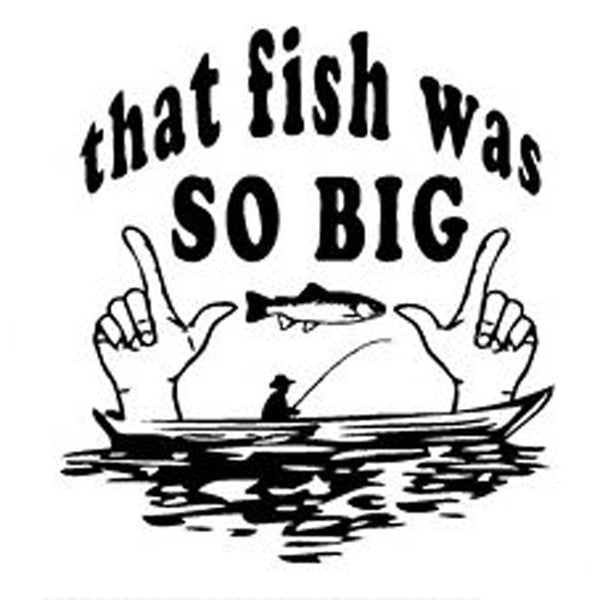 13.5CM*14.5CM That fish Was So Big Fishing Vinyl Decal Sticker Car Car Sticker Black-Sliver C8-0062