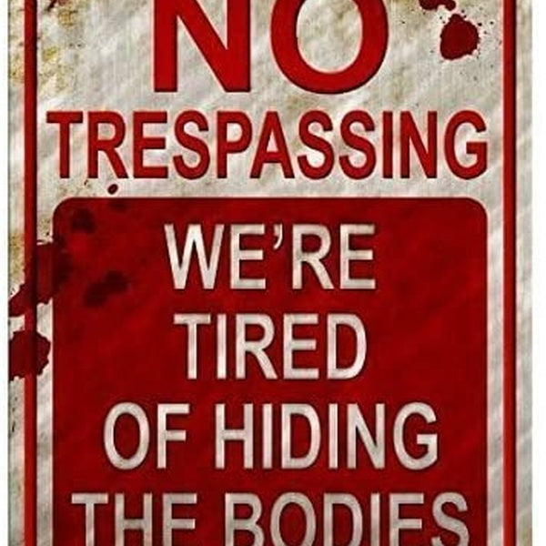 9inchx12 inch No Trespassing We're Tired of Hiding the Bodies Sticker Sign