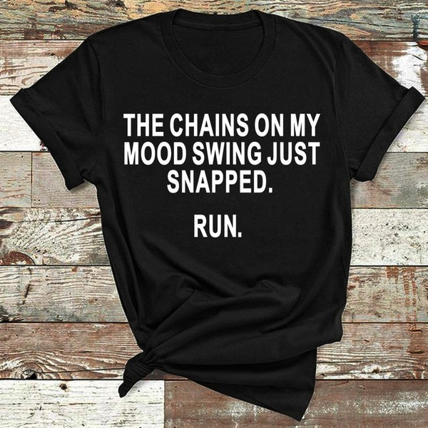 The Chains on My Mood Swing Just Snappd. Run. T-shirts Summer Tee Shirt Casual Round Neck T Shirts