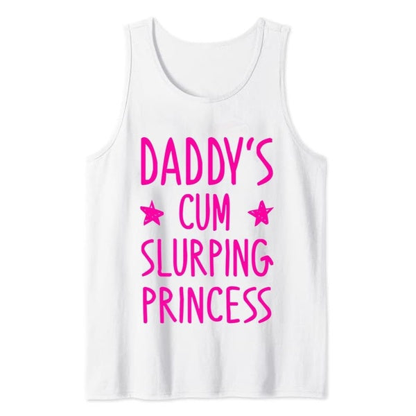 Daddys Cum Slurping Princess Funny Birthday Gift Premium Print Tank Tops