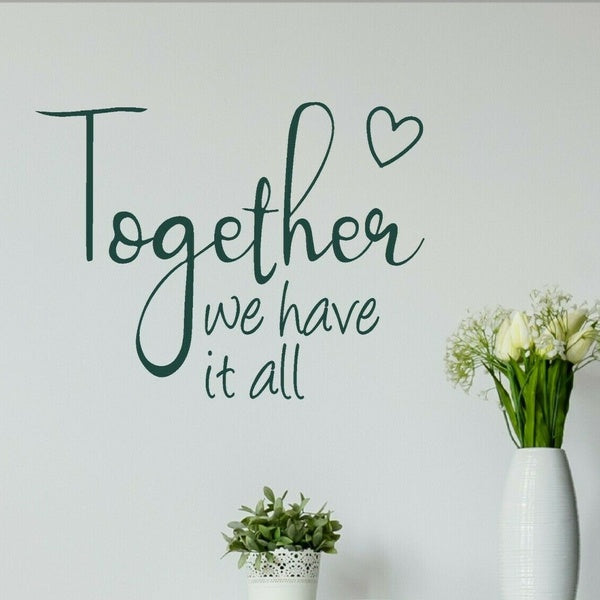 Inspirational Cute Quote Together We Have it All Wall Sticker Window Door Vinyl Decal