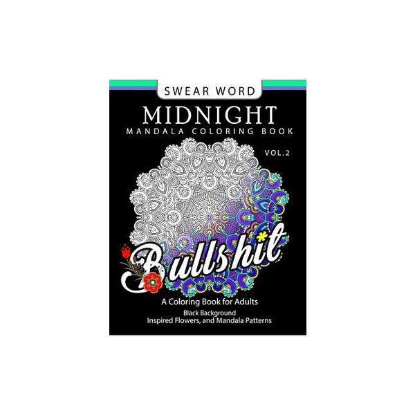 Swear Word Midnight Mandala Coloring Book Vol.2: Pages Noires Fond Inspiré Fleurs et Mandala P..., Createspace Independent Publishing Platform