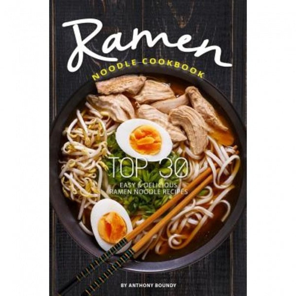 Livre de recettes de nouilles ramen: Top 30 des recettes de nouilles ramen délicieuses et faciles Broché, Plateforme de publication indépendante de C