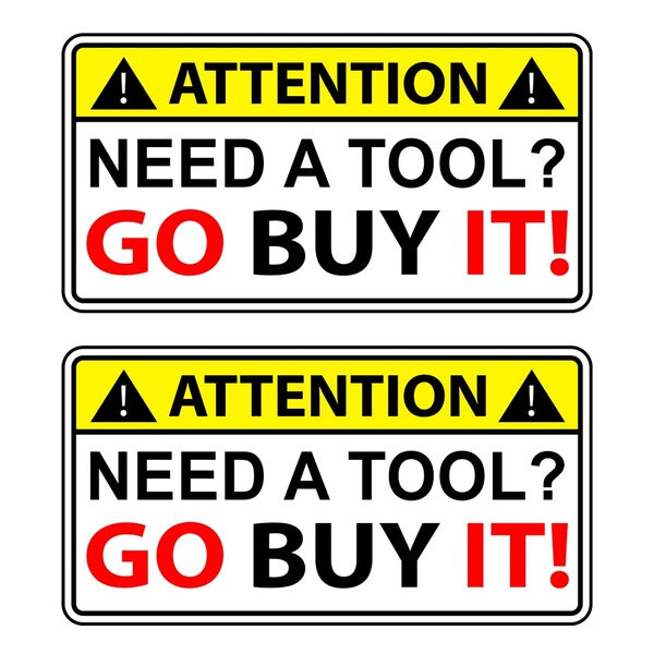 Funny Need A Tool Go Buy It Vinyl Sticker Mechanic Tool Box Decal Warning Wrench