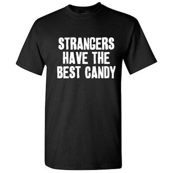 Strangers Have The Best Candy 100% Cotton Short Sleeve Crew Neck Sarcastic Humor T Shirt Graphic Tees Casual Wear Men Women