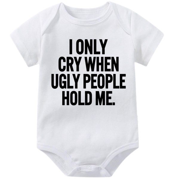 I Only Cry When Ugly People Hold Me Baby Bodysuit,Classy Sassy Gassy Cute Baby Onesie for Boys Girls,Creeper Infant One-piece,Funny Novelty Short Sle