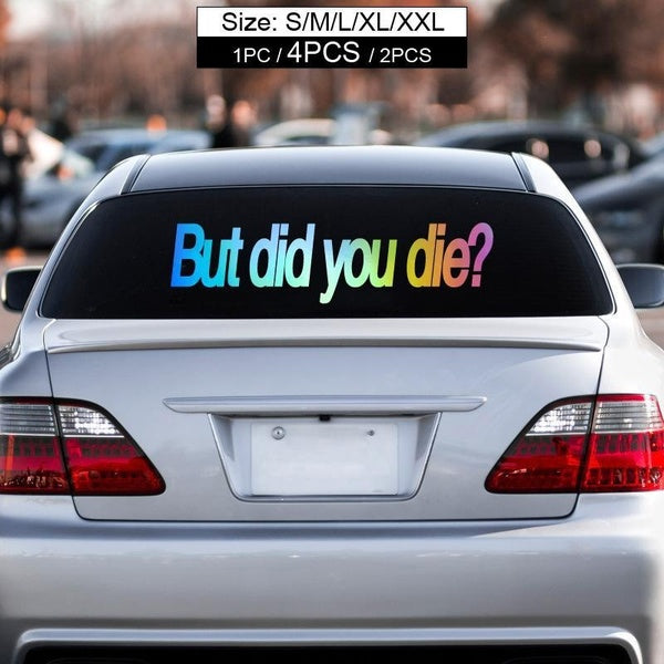 1PC "BUT DID YOU DIE?" Funny Laser Sticker Trucks Windows Motorbike Bumper Computer Vinyl Decal