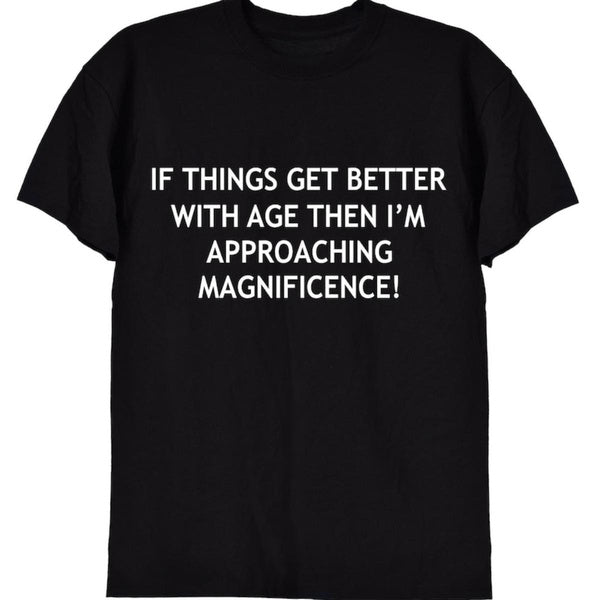 Short Sleeve Crew Neck T Shirt If Things Get Better With Age Graphic Tee Funny Retirement Birthday Gift Humor Casual Wear for Men and Women